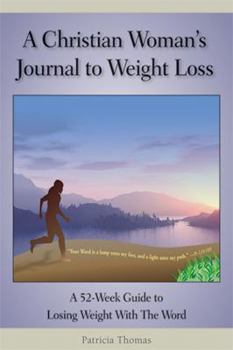 Hardcover A Christian Woman's Journal to Weight Loss: A 52-Week Guide to Losing Weight with the Word Book
