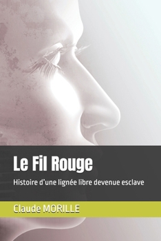 Le Fil Rouge: Histoire d’une lignée libre devenue esclave (French Edition)