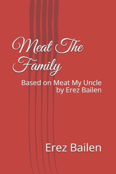 Paperback Meat The Family: Based on Meat My Uncle by Erez Bailen Book