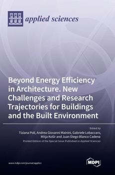 Hardcover Beyond Energy Efficiency in Architecture. New Challenges and Research Trajectories for Buildings and the Built Environment Book