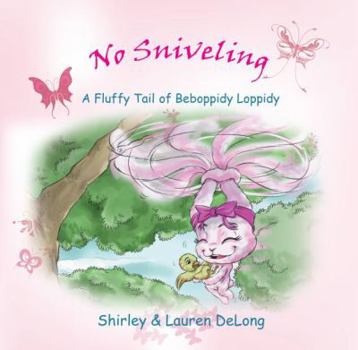 Paperback No Sniveling - A Fluffy Tail of Beboppidy Loppidy Book