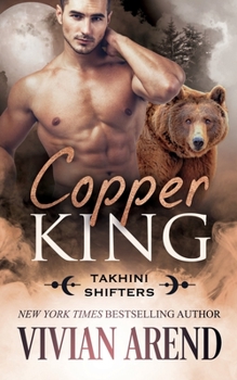 Copper King: Takhini Shifters #1 - Book #1 of the TAKHINI World Stories