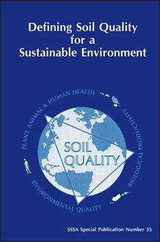 Paperback Defining Soil Quality for a Sustainable Environment: Proceedings of a Symposium Sponsored by Divisions S-3, S-6, and S-2 of the Soil Science Society (S S S A SPECIAL PUBLICATION) Book