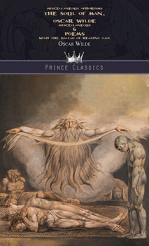 Miscellaneous Aphorisms: The Soul of Man, Oscar Wilde Miscellaneous & Poems, with The Ballad of Reading Gaol