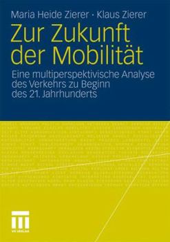 Paperback Zur Zukunft Der Mobilität: Eine Multiperspektivische Analyse Des Verkehrs Zu Beginn Des 21. Jahrhunderts [German] Book