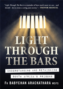 Paperback Light Through the Bars: Understanding and Rethinking South Africa's Prisons Book