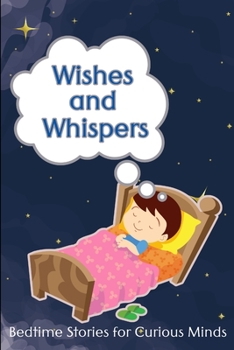 Paperback Wishes and Whispers: Bedtime Stories for Curious Minds Book