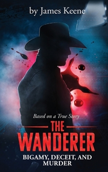 Hardcover The Wanderer: Bigamy, Deceit, and Murder Book