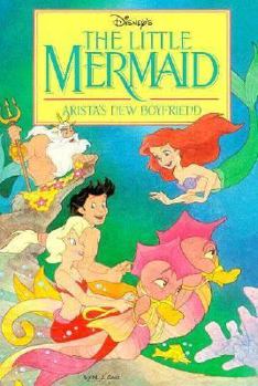 Disney's the Little Mermaid: Arista's New Boyfriend (Disney's The Little Mermaid) - Book #5 of the Disney's The Little Mermaid