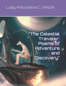 Paperback The Celestial Traveler: Poems of Adventure and Discovery Book