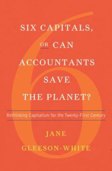 Hardcover Six Capitals, or Can Accountants Save the Planet?: Rethinking Capitalism for the Twenty-First Century Book