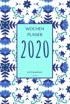 Paperback Wochenplaner 2020 mit Einkaufsliste: 6x9 Wochenplaner 2020 mit Einkaufsliste, Einkaufszettel, Essensplaner als Semesterplaner, Studienkalender, Monats [German] Book