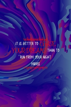 Paperback It Is Better To Chase Your Dreams than To Run From Your Nightmares: All Purpose 6x9 Blank Lined Notebook Journal Way Better Than A Card Trendy Unique Book