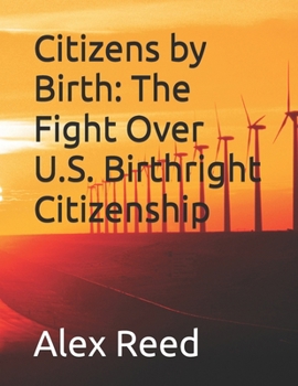 Citizens by Birth: The Fight Over U.S. Birthright Citizenship