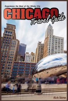 Paperback Chicago Travel Guide: Experience the Best of the Windy City Book