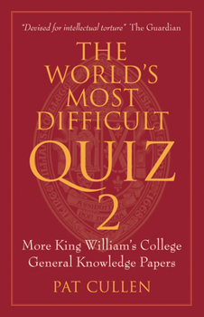 Paperback The World's Most Difficult Quiz 2: More King William's College General Knowledge Papers Book