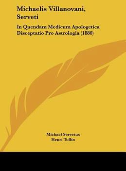 Hardcover Michaelis Villanovani, Serveti: In Quendam Medicum Apologetica Disceptatio Pro Astrologia (1880) Book