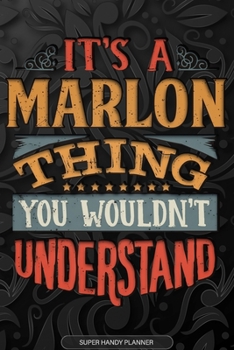 Paperback Its A Marlon Thing You Wouldnt Understand: Marlon Name Planner With Notebook Journal Calendar Personal Goals Password Manager & Much More, Perfect Gif Book