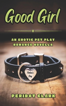 Good Girl: An Erotic Pet Play Romance Novella
