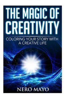 Paperback The Magic of Creativity: Coloring Your Story With a Creative Life Book