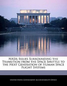 Paperback NASA: Issues Surrounding the Transition from the Space Shuttle to the Next Generation of Human Space Flight Systems Book