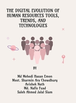 The Digital Evolution of Human Resources Tools, Trends, and Technologies