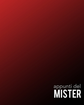 Appunti del Mister: Per annotare gli schemi, i giocatori, le strategie e i risultati degli incontri. Con grafico del campo su ogni pagina! Regalo ... ogni allenatore di Calcio. (Italian Edition)
