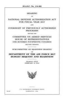 Paperback Hearing on National Defense Authorization Act for Fiscal Year 2017 and oversight of previously authorized programs before the Committee on Armed Servi Book