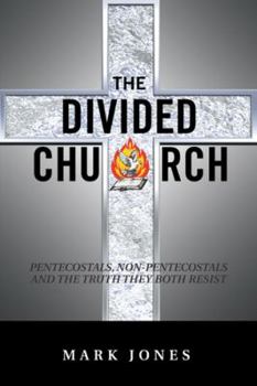 Paperback The Divided Church: Pentecostals, Non-Pentecostals and the Truth They Both Resist Book