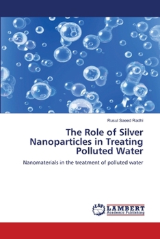 Paperback The Role of Silver Nanoparticles in Treating Polluted Water Book