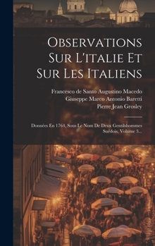 Hardcover Observations Sur L'italie Et Sur Les Italiens: Données En 1764, Sous Le Nom De Deux Gentilshommes Suédois, Volume 3... [French] Book