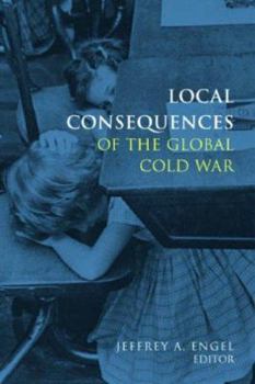 Hardcover Local Consequences of the Global Cold War Book