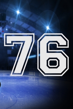 76 Journal: A Hockey Jersey Number #76 Seventy Six Notebook For Writing And Notes: Great Personalized Gift For All Players, Coaches, And Fans (Ice Rink Puck Print)