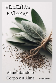 Paperback Receitas Estoicas: Alimentando o Corpo e a Alma [Portuguese] Book