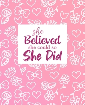 She Believed She Could So She Did: Journal for Inspirational Quotes, 7.5 x 9.25 | Cute Cover, Lined Notebook (Inspirational Journals) | Women Journal, Diary, Notebook, Gift
