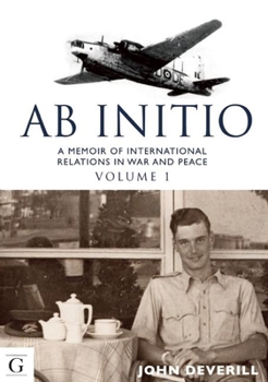 Hardcover Ab Initio, Volume 1: A Memoir of International Relations in War and Peace Book