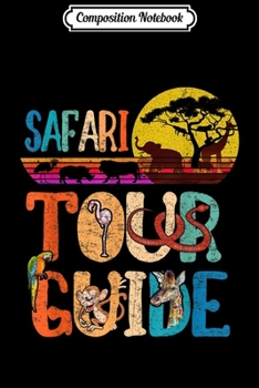 Composition Notebook: Vintage Funny Safari Tour Guide Easy Halloween Costume Joke  Journal/Notebook Blank Lined Ruled 6x9 100 Pages