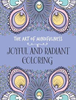 Paperback The Art of Mindfulness: Joyful and Radiant Coloring Book