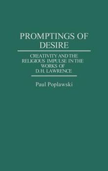 Hardcover Promptings of Desire: Creativity and the Religious Impulse in the Works of D. H. Lawrence Book
