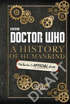 Doctor Who: A History of Humankind: The Doctor's Official Guide - Book #3 of the Doctor’s Official Guide