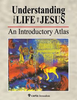 Paperback Understanding the Life of Jesus: An Introductory Atlas Book