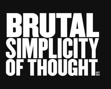 Hardcover Brutal Simplicity of Thought: How It Changed the World Book
