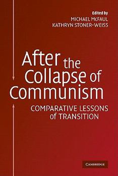 After the Collapse of Communism: Comparative Lessons of Transition