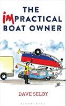 Paperback The Impractical Boat Owner: Tales and Trials from Years of Floundering Afloat Book