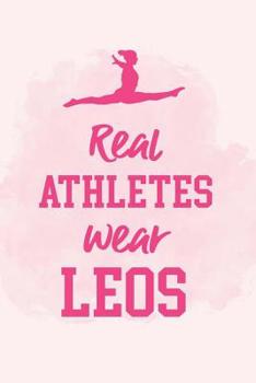 Paperback Real Athletes Wear Leos: Blank Lined Notebook Journal Diary Composition Notepad 120 Pages 6x9 Paperback ( Gymnastic ) 2 Book