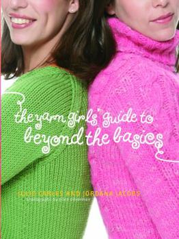 Hardcover The Yarn Girls' Guide to Beyond the Basics Book