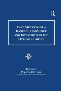 East Meets West - Banking, Commerce and Investment in the Ottoman Empire - Book  of the Studies in Banking and Financial History