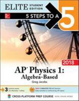 Paperback 5 Steps to a 5: AP Physics 1: Algebra-Based 2018, Elite Student Edition Book