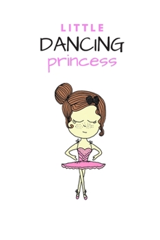 Paperback Litte Dancing Princess: Cute Ballerina Lined Notebook Book