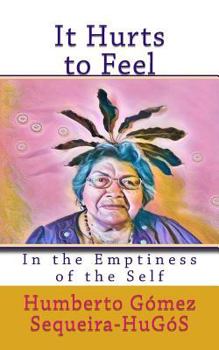 Paperback It Hurts to Feel: In the Emptiness of the Self Book